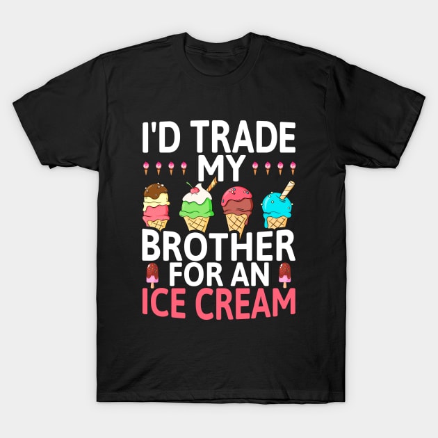 I'd Trade My Brother for an Ice Cream, Funny Humor Sibling T-Shirt by Printofi.com